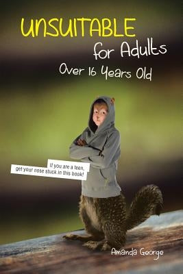 Unsuitable for Adults Over 16 Years Old by George, Amanda