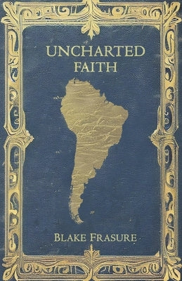 Uncharted Faith by Frasure, Blake