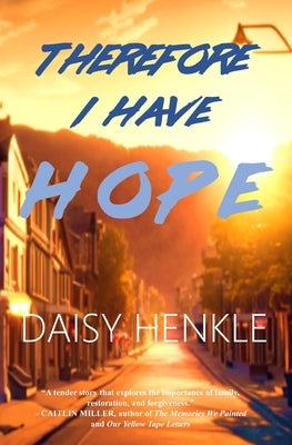 Therefore I Have Hope by Henkle, Daisy