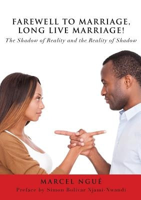 Farewell to Marriage, Long Live Marriage! by NguÃ©, Marcel