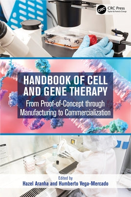Handbook of Cell and Gene Therapy: From Proof-of-Concept through Manufacturing to Commercialization by Aranha, Hazel