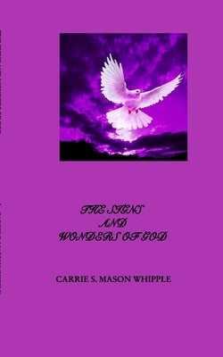The Signs And Wonders Of God by Whipple, Carrie S. Mason