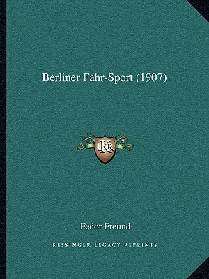 Berliner Fahr-Sport (1907) by Freund, Fedor