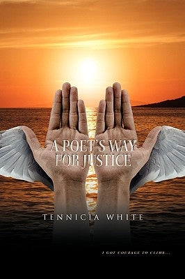 A Poet's Way for Justice by White, Tennicia