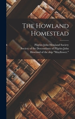 The Howland Homestead by Pilgrim John Howland Society