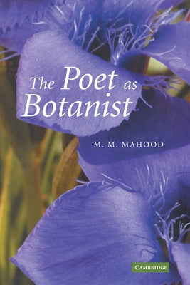 The Poet as Botanist by Mahood, M. M.
