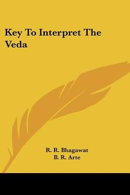 Key To Interpret The Veda by Bhagawat, R. R.