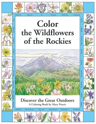 Color the Wildflowers of the Rockies: Discover the Great Outdoors by Pruett, Mary