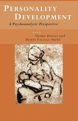 Personality Development: A Psychoanalytic Perspective by Hindle, Debbie