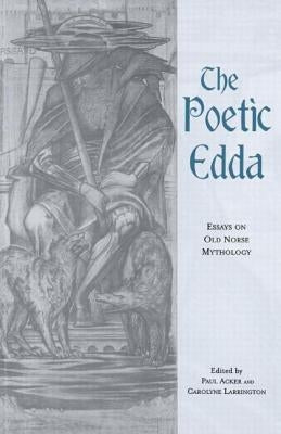 The Poetic Edda: Essays on Old Norse Mythology by Acker, Paul
