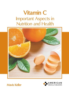 Vitamin C: Important Aspects in Nutrition and Health by Keller, Mavis