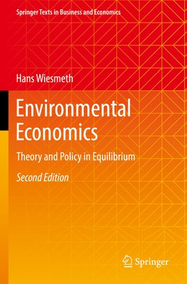 Environmental Economics: Theory and Policy in Equilibrium by Wiesmeth, Hans