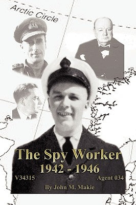 The Spy Worker by Makie, John M.