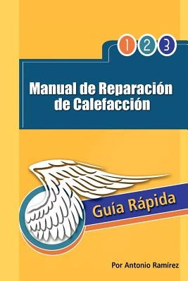 Manual de Reparacion de Calefaccion: Guia Rapida by Ram Rez, Antonio