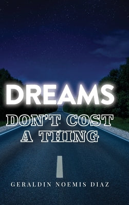 Dreams Don't Cost A Thing by Diaz, Geraldin Noemis