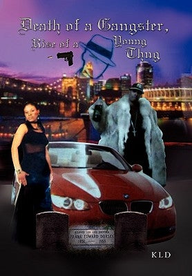 Death of a Gangster, Rise of a Young Thug by Dorsey, Kenneth