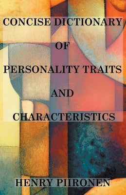 Concise Dictionary of Personality Traits and Characteristics by Piironen, Henry