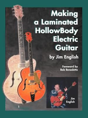 Making a Laminated Hollowbody Electric Guitar by English, Jim