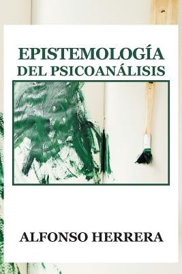 Epistemologia del Psicoanalisis by Herrera, Alfonso
