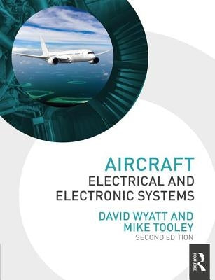 Aircraft Electrical and Electronic Systems by Wyatt, David