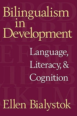 Bilingualism in Development: Language, Literacy, and Cognition by Bialystok, Ellen