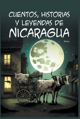 Cuentos, Historias y Leyendas de Nicaragua by Elnica