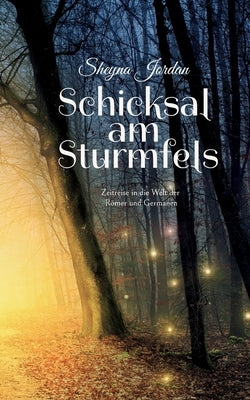 Schicksal am Sturmfels: Zeitreise in die Welt der R?mer und Germanen by Jordan, Sheyna