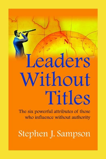 Leaders Without Titles by Sampson, Stephen J.