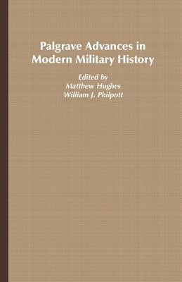 Palgrave Advances in Modern Military History by Hughes, Matthew