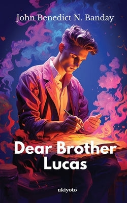 Dear Brother Lucas by Benedict N. Banday, John