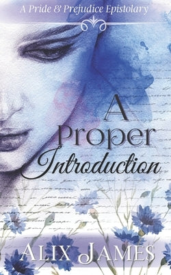 A Proper Introduction: A Pride & Prejudice Epistolary by Clarkston, Nicole