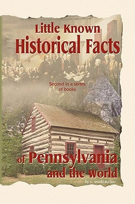Little Known Historical Facts of Pennsylvania and the World by McClure, C. Arnold