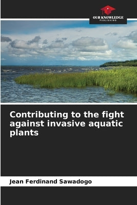 Contributing to the fight against invasive aquatic plants by Sawadogo, Jean Ferdinand