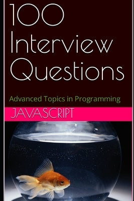 100 Interview Questions: JavaScript by Wang, X. Y.