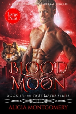 Blood Moon (Large Print): A Werewolf Shifter Paranormal Romance by Montgomery, Alicia