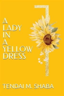 A lady in a yellow dress by Shaba, Tendai M.