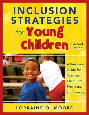 Inclusion Strategies for Young Children: A Resource Guide for Teachers, Child Care Providers, and Parents by Moore, Lorraine O.