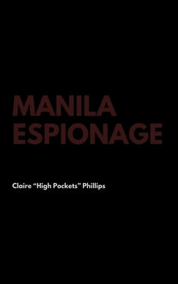 Manila Espionage by Phillips, Claire High Pockets