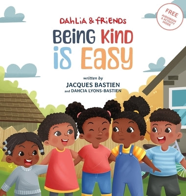 Being Kind Is Easy: A Children's Story About Kindness & Compassion by Bastien, Jacques