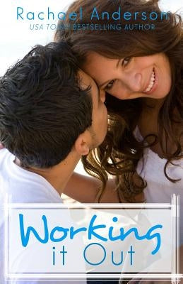 Working It Out: A Romantic Comedy by Anderson, Rachael
