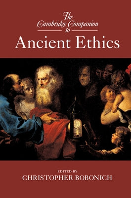 The Cambridge Companion to Ancient Ethics by Bobonich, Christopher