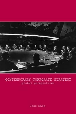 Contemporary Corporate Strategy: Global Perspectives by Saee, John