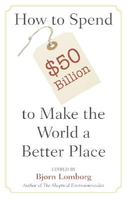 Spend $50Billion World Better Place by Lomborg, BjÃ¸rn