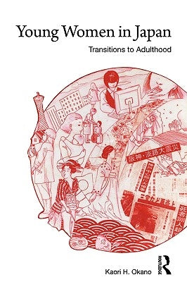 Young Women in Japan: Transitions to Adulthood by Okano, Kaori H.