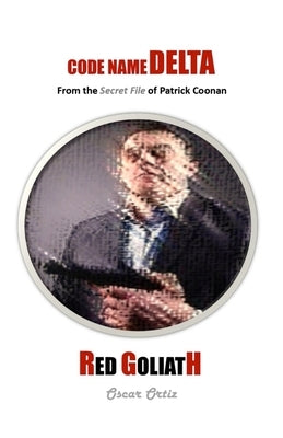 Red Goliath: From The Secret File Of Patrick Coonan by Ortiz, Oscar