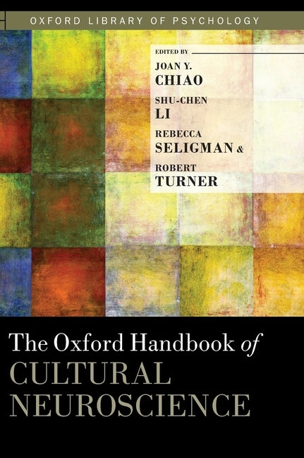 The Oxford Handbook of Cultural Neuroscience by Chiao, Joan