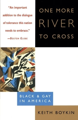 One More River to Cross: Black & Gay in America by Boykin, Keith