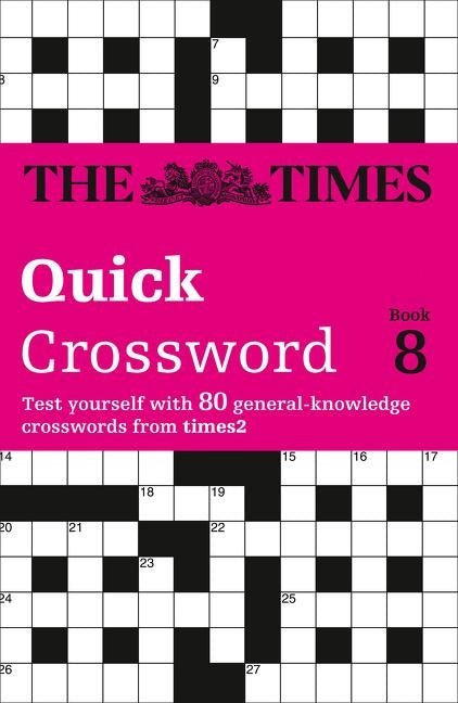 The Times Quick Crossword Book 8: 80 world-famous crossword puzzles from The Times2 by The Times Mind Games