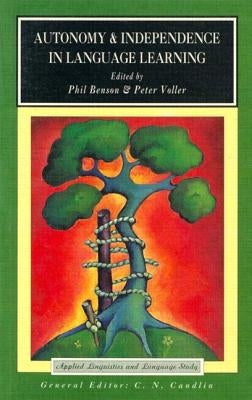 Autonomy and Independence in Language Learning by Benson, Phil