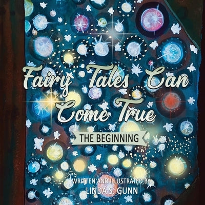 Fairy Tales Can Come True: The Beginning by Gunn, Linda S. S.